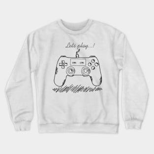 Lets play..! Crewneck Sweatshirt